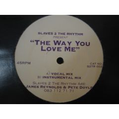 Slaves 2 The Rhythm - Slaves 2 The Rhythm - The Way You Love Me - Not On Label (Slaves 2 The Rhythm Self-released)
