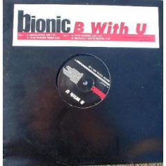 Bionic - Bionic - B With U - Innocent