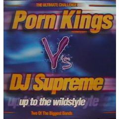 Porn Kings V's DJ Supreme - Porn Kings V's DJ Supreme - Up To The Wildstyle - All Around The World