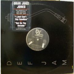 Oran Juice Jones - Oran Juice Jones - I Just Can't Say Goodbye - Def Jam
