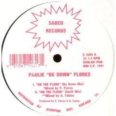 Paulie Be Down Flores - Paulie Be Down Flores - On The Floor - Saber