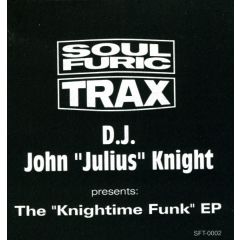 DJ John 'Julius' Knight - DJ John 'Julius' Knight - Knightime Funk EP - Soul Furic