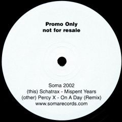 Schatrax / Percy X - Schatrax / Percy X - SOMA 2002 - Mispent Years / On A Day (Remix) - Soma Quality Recordings