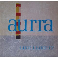 Aurra - Aurra - Like I Like It - 10 Records