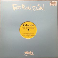 Fatboy Slim - Fatboy Slim - Don't Let The Man (Mi Bebe Masoquista Remixes) - Skint
