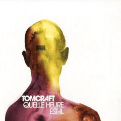 Tomcraft - Tomcraft - Quelle Heure Est-Il - Kosmo