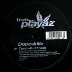 Dopeskillz - Dopeskillz - Controlled Freak/The Case - True Playaz