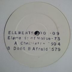 Elementz Of Noize - Elementz Of Noize - Chemistry / Don't B Afraid - Elements Recordings