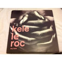Kele Le Roc - Kele Le Roc - My Love - 1st Avenue Records, Wildcard, Polydor
