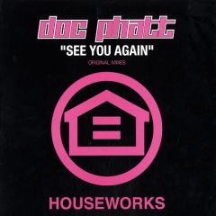 Doc Phatt - Doc Phatt - See You Again - Houseworks