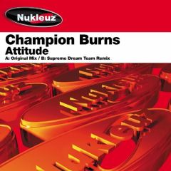 Champion Burns - Attitude - Nukleuz