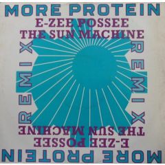 E Zee Possee - E Zee Possee - The Sun Machine - More Protein