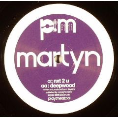Martyn - Martyn - Nxt 2 U / Deepwood - Play Musik