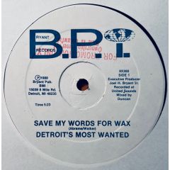 Detroit's Most Wanted - Detroit's Most Wanted - I Save My Words 4 Wax - Bryant Records