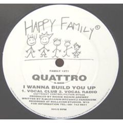 Quattro - Quattro - I Wanna Build You Up - Happy Family Records