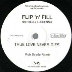 Flip & Fill Feat Kelly Llorenn - True Love Never Dies - All Around The World