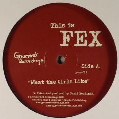 FEX  - What The Girls Like - Gourmet