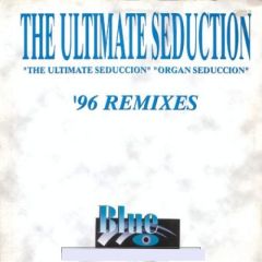 The Ultimate Seduction - The Ultimate Seduction - The Ultimate Seduction / Organ Seduction - '96 Remixes - Vendetta Records