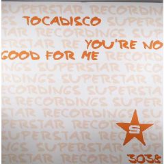 Tocadisco - Tocadisco - You'Re No Good For Me - Superstar