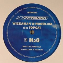 Wickaman & Hoodlum Feat Top Cat / Wickaman & Hoodlum - Wickaman & Hoodlum Feat Top Cat / Wickaman & Hoodlum - H2O / Pitch Shift (VIP) - Infrared