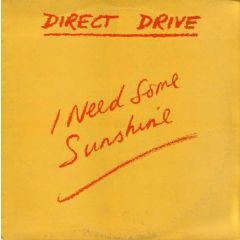 Direct Drive - Direct Drive - I Need Some Sunshine - Direct Drive Records