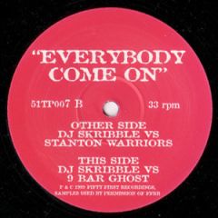 DJ Skribble Vs Stanton Warriors - DJ Skribble Vs Stanton Warriors - Everybody Come On - Fifty First