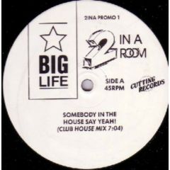 2 In A Room - 2 In A Room - Somebody In The House Say Yeah - Big Life