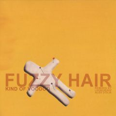 Fuzzy Hair - Fuzzy Hair - Kind Of Voodoo - Sound Division