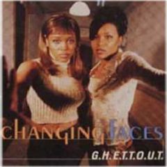 Changing Faces - Changing Faces - G.H.E.T.T.O.U.T. - Big Beat