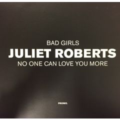 Juliet Roberts - No One Can Love You More / Bad Girls - Delirious