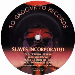 Slaves Incorporated - Slaves Incorporated - Your Fool - To Groove To