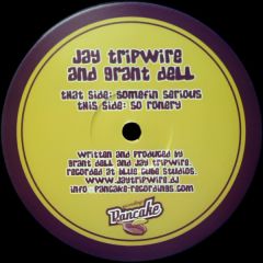 Jay Tripwire & Grant Dell - Jay Tripwire & Grant Dell - Somefin Serious / So Ronery - Pancake Recordings