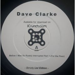 Dave Clarke - Dave Clarke - Before I Was So Rudely Interrupted - Icrunch