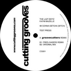 The Lazy Boys Feat Kym Mazelle - The Lazy Boys Feat Kym Mazelle - I'm Gonna Getcha (B*Tch) - Cutting Grooves