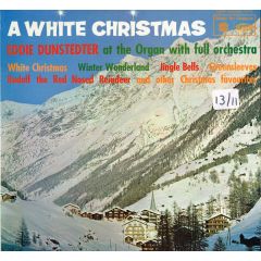 The Eddie Dunstedter At The Console With Jingle-Be - The Eddie Dunstedter At The Console With Jingle-Be - A White Christmas - Music For Pleasure