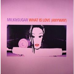 Milk & Sugar  - Milk & Sugar  - What Is Love ( Anyway) - Blanco Y Negro
