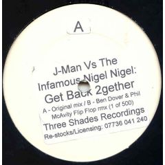 J.Man vs. The Infamous Nigel Nigel - J.Man vs. The Infamous Nigel Nigel - Get Back 2gether - Three Shades Recordings