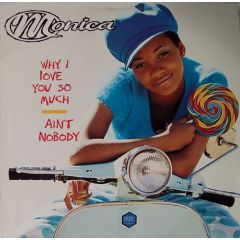 Monica - Monica - Why I Love You So Much / Ain't Nobody - Rowdy Records
