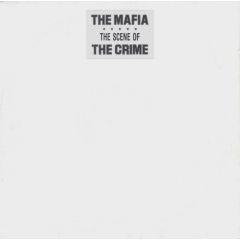 The Mafia - The Mafia - The Scene Of The Crime - Mafia Records