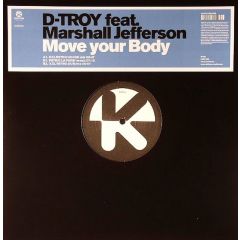 D-Troy Feat. Marshall Jefferson - D-Troy Feat. Marshall Jefferson - Move Your Body - Kontor Records