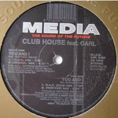 Club House Featuring Carl - Club House Featuring Carl - You And I - Media
