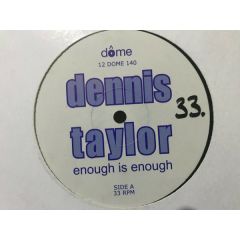 Dennis Taylor - Dennis Taylor - Enough Is Enough - Dome