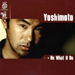 Yoshimoto - Yoshimoto - Du What U Du - Paradise