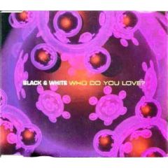 Black & White - Black & White - Who Do You Love? - Fifty First Recordings