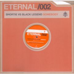 Shortie Vs Black Legend - Shortie Vs Black Legend - Somebody - Eternal