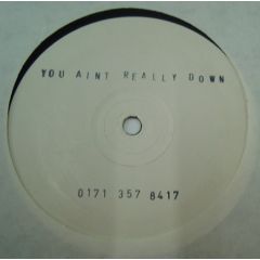 Unknown Artist - Unknown Artist - You Ain't Really Down - Not On Label