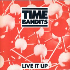 Time Bandits - Time Bandits - Live It Up - Columbia