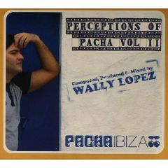 Wally Lopez  - Wally Lopez  - Perceptions Of Pacha Volume Two - Pacha Ibiza