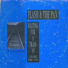 Flash & The Pan - Flash & The Pan - Waiting For A Train '89 (Digital Remix) - Cha Cha Records