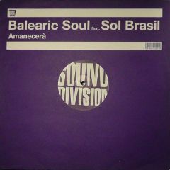 Balearic Soul Feat. Sol Brasil - Balearic Soul Feat. Sol Brasil - Amanecera - Sound Division